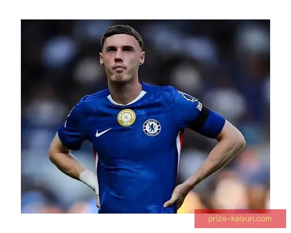 帕尔默职业轨迹：从切尔西青训到一线队的稳步成长